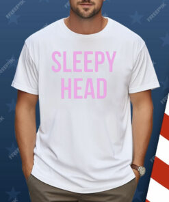 Sleepy Head Shirt