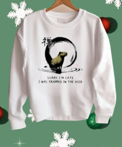 Sorry I'm Late I was Trapped in The Void Capybara Zen Shirt