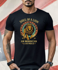 Soul Of A Lion Am Moroccan And Am Proud Shirt