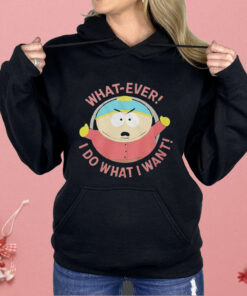 South Park Cartman Whatever I Do I Do What I Want Shirt