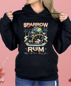Sparrow Rum Drink Up Me Hearties Why In The Rum Shirt