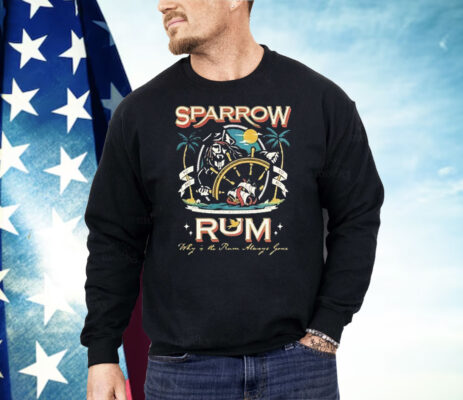 Sparrow Rum Drink Up Me Hearties Why In The Rum Shirt
