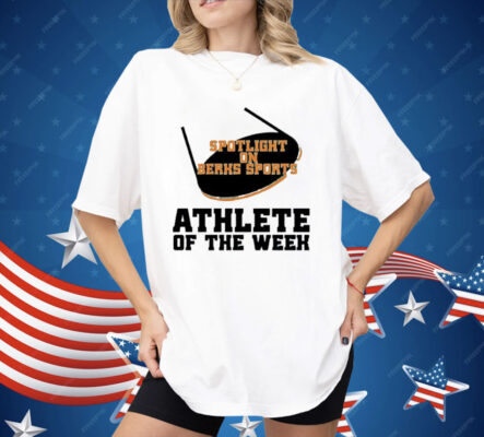 Spotlight On Berks Sports Athlete Of The Week Shirt 