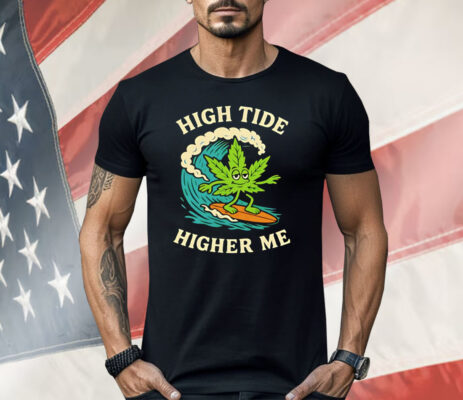 Surf Cannabis High Tide Higher Me Shirt