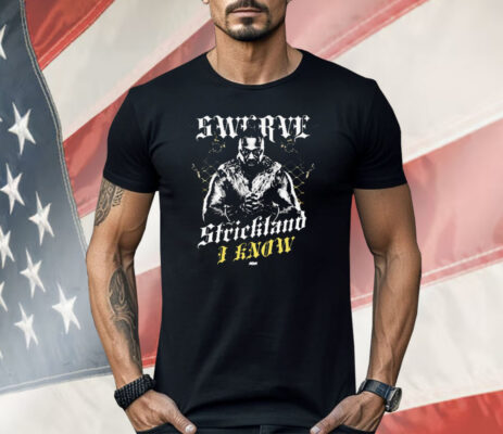 Swerve Strickland I Know Vintage AEW 2025 Shirt