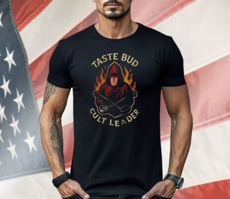 Taste Bud Cult Leader Shirt