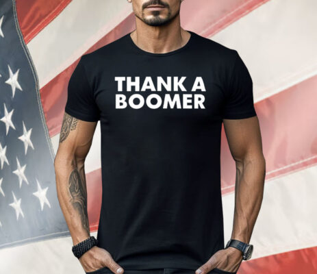 Thank A Boomer Shirt 