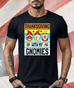 Thanksgiving With My Gnomies Shirt