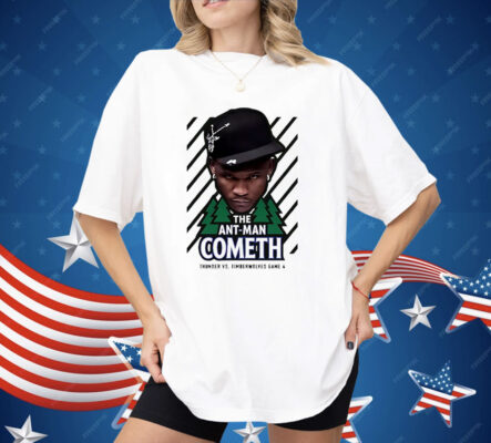 The Ant-Man Cometh Thunder Vs Timberwolves Game 4 Shirt