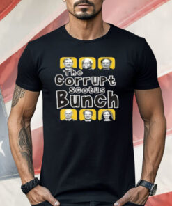 The Corrupt Scotus Bunch Shirt