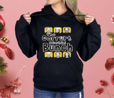 The Corrupt Scotus Bunch Shirt