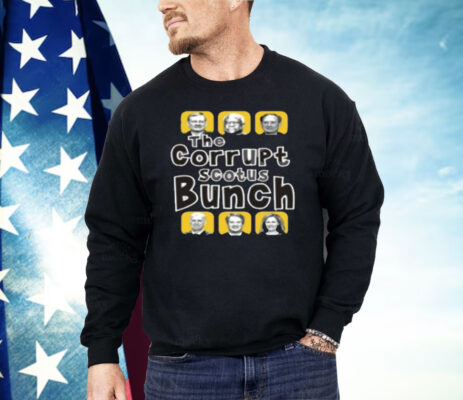 The Corrupt Scotus Bunch Shirt