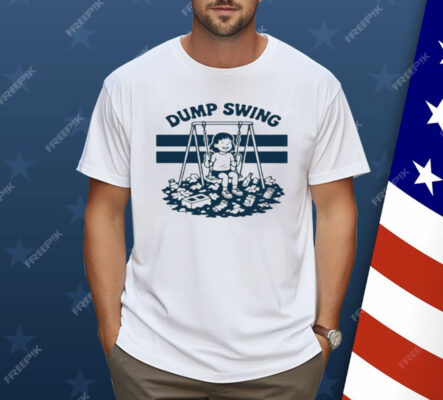 The Dump Swing Shirt