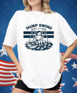 The Dump Swing Shirt