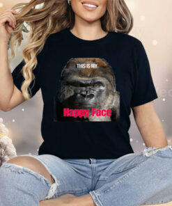The Gorilla This is My Happy Face Shirt