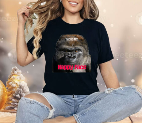 The Gorilla This is My Happy Face Shirt