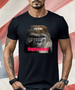 The Gorilla This is My Happy Face Shirt