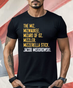 The Miz Milwaukee Rizzard Of Oz mizzler Mozzarella Stick Jacob Misiorowski Shirt
