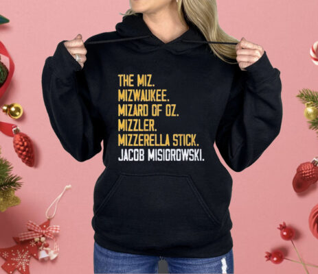 The Miz Milwaukee Rizzard Of Oz mizzler Mozzarella Stick Jacob Misiorowski Shirt 