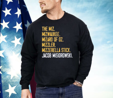 The Miz Milwaukee Rizzard Of Oz mizzler Mozzarella Stick Jacob Misiorowski Shirt 