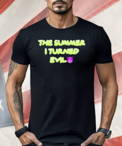 The Summer I Turned Evil Shirt