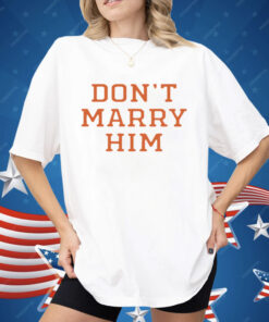 The Summer I Turned Pretty Don't Marry Him Shirt