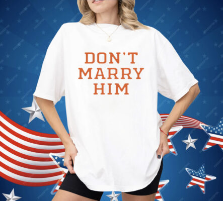 The Summer I Turned Pretty Don't Marry Him Shirt