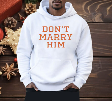 The Summer I Turned Pretty Don't Marry Him Shirt