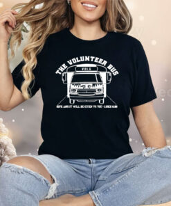 The Volunteer Bus Vols Give And It Will Be Given To You Shirt