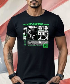 The Wyoming Trailer Park Massacre KingCobraJFS Shirt