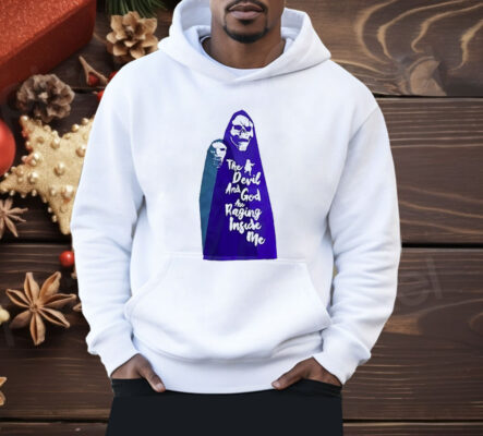The Devil And God Are Raging Inside Me Shirt