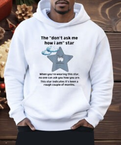 They Don’t Ask Me How I Am Star Funny Sarcastic Shirt