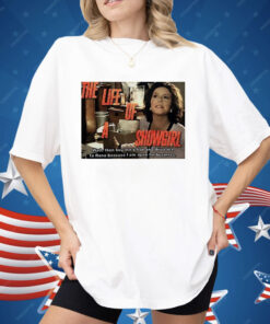 The Life Of A Showgirl Well Then Buy Me A Boa Shirt