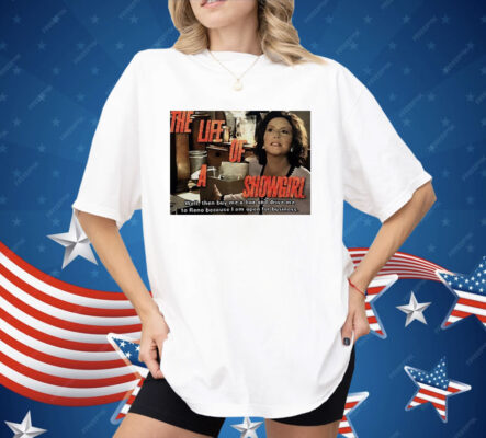 The Life Of A Showgirl Well Then Buy Me A Boa Shirt