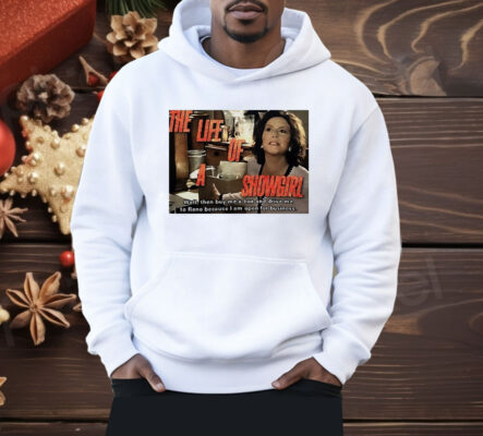 The Life Of A Showgirl Well Then Buy Me A Boa Shirt