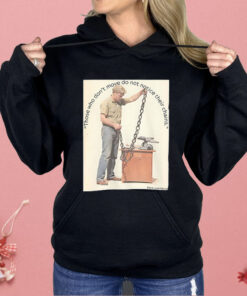 Those Who Don’t Move Do Not Notice Their Chains Shirt