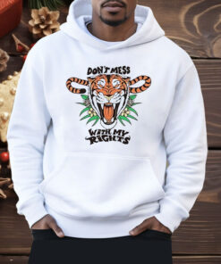 Tiger Don’t Mess With My Rights Shirt
