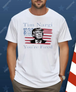 Tim Nargi You're Fired Shirt