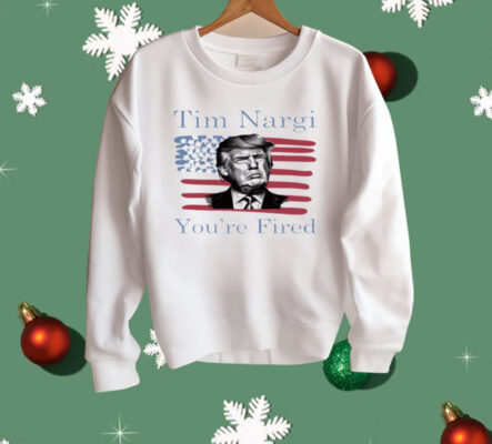 Tim Nargi You're Fired Shirt