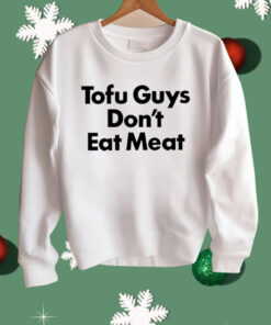 Tofu Guys Don’t Eat Meat Shirt