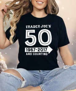 Trader Joe’s 50 1967 2017 And Counting Shirt