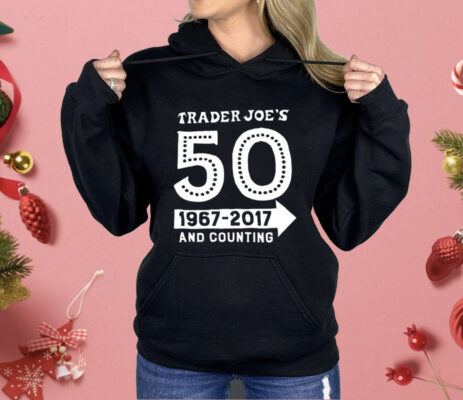 Trader Joe’s 50 1967 2017 And Counting Shirt