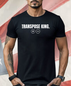 Transpose King Shirt