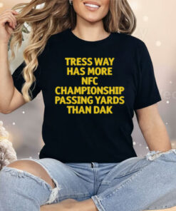 Tress Way Has More NFC Championship Passing Yards Than Dak Shirt