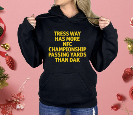 Tress Way Has More NFC Championship Passing Yards Than Dak Shirt