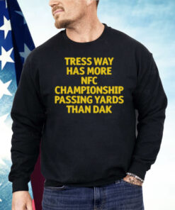 Tress Way Has More NFC Championship Passing Yards Than Dak Shirt