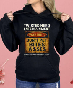 Twisted nerd Entertainment Warning Don’t Pet Bites Shirt