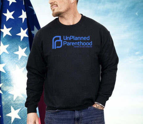 Unplanned Parenthood Shirt 