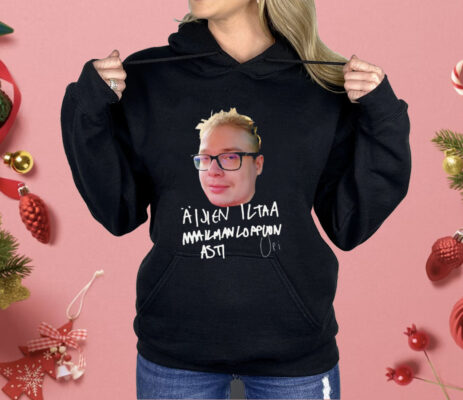 Upi Aijien Iltaa Maailmanloppuun Asti Valkoinen Teksti Shirt
