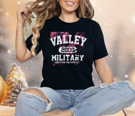 Valley 2000 Military Fight For The Country Shirt